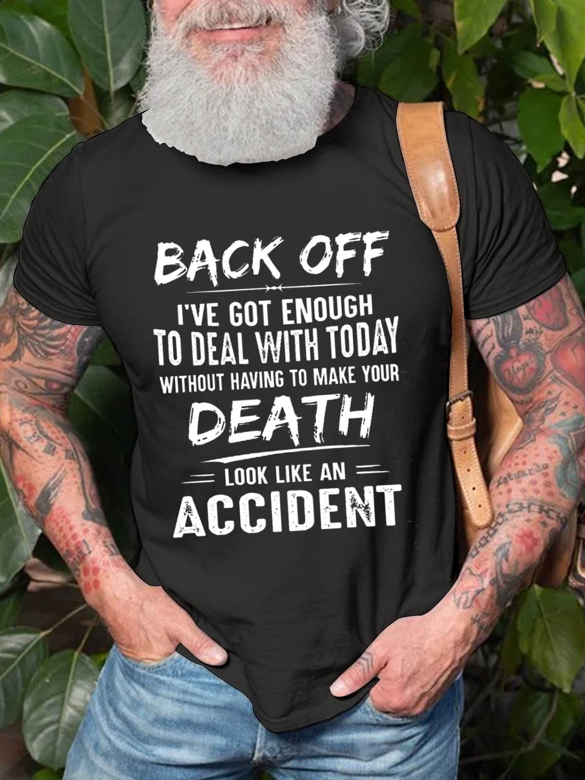 Men's Back Off I've Got Enough To Deal With Today Make Your Death Look Like An AccidentT-Shirt - Outlets Forever