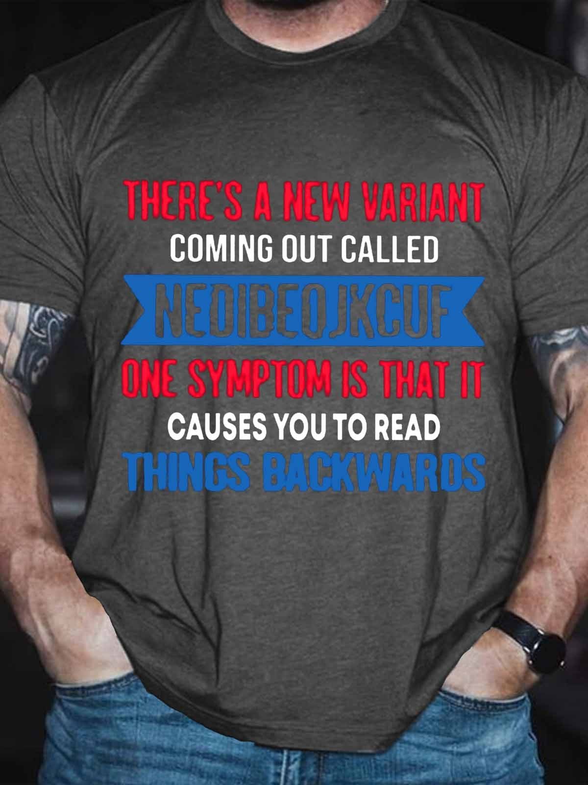 Men's Funny There’s A New Variant Coming Out Called Nedibeojkcuf One Symptom Is That It Causes You To Read Things Backwards T-Shirt - Outlets Forever