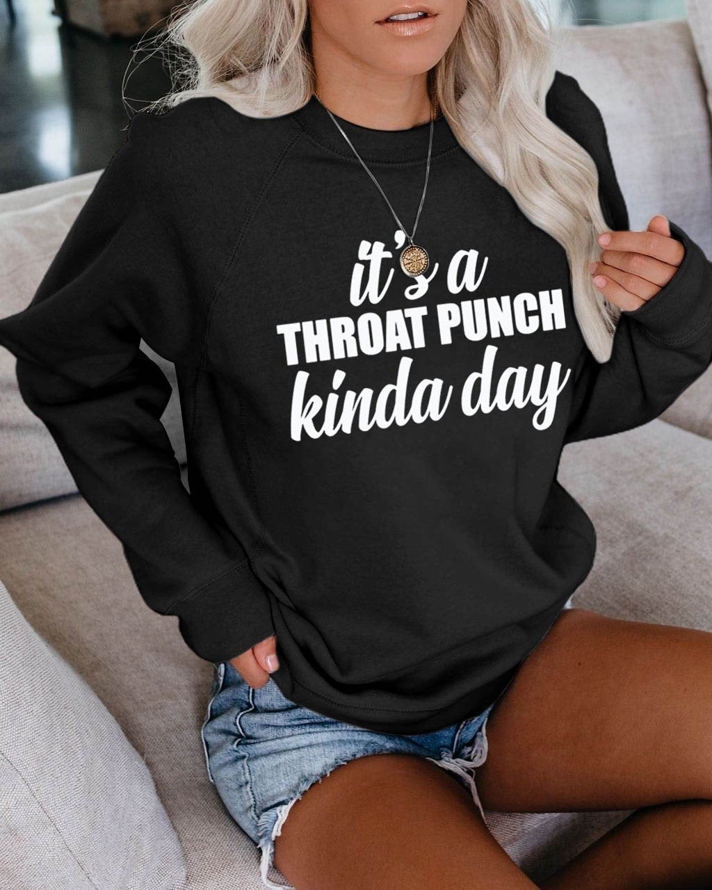 Women's It's A Throat Punch Kinda Day Sweatshirt - Outlets Forever