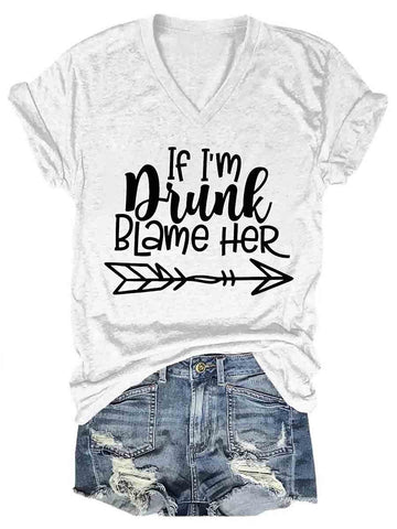 If I'm Drunk  Blame Her Women's V-Neck T-Shirt