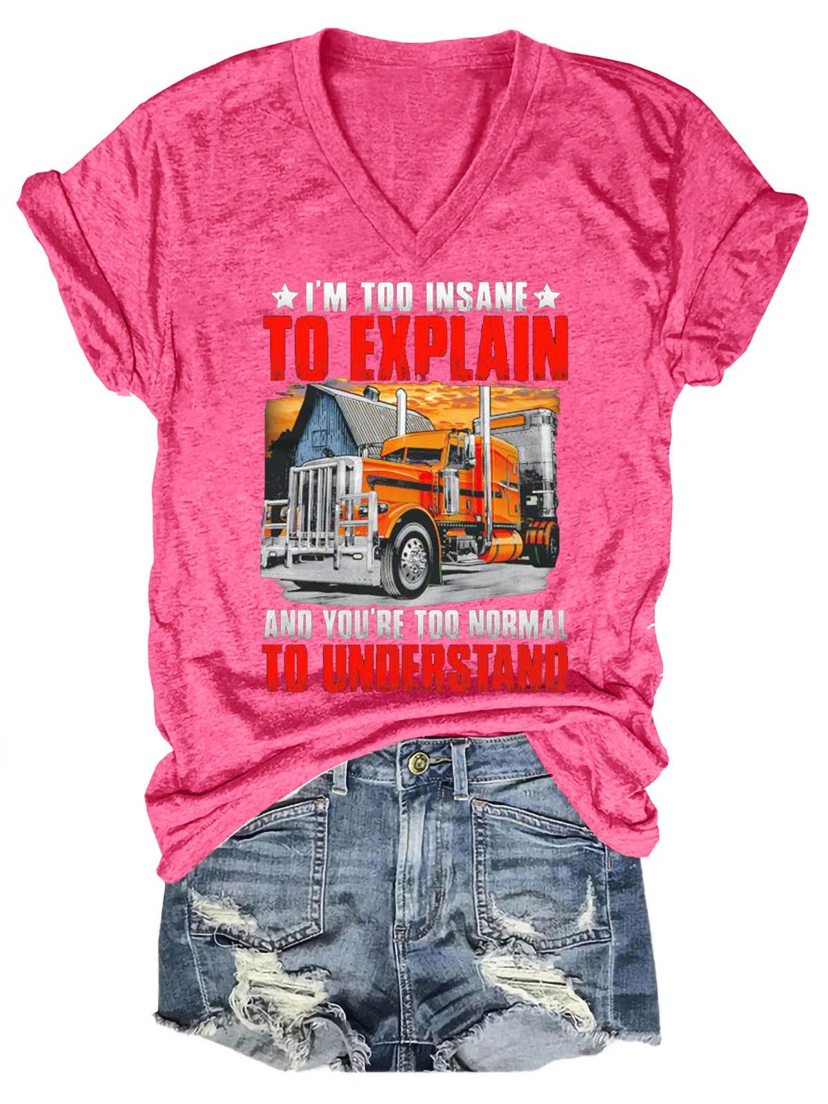 Women I'm Too Insane To Explain And You're Too Normal To Understand V-Neck T-Shirt - Outlets Forever