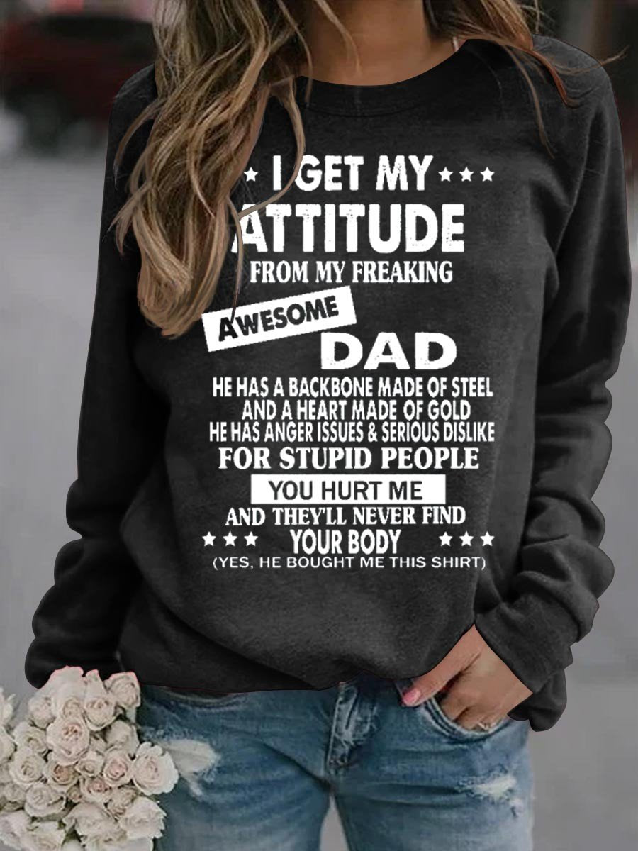 Women I Get My Attitude From My Freaking Awesome Dad Sweatshirt - Outlets Forever