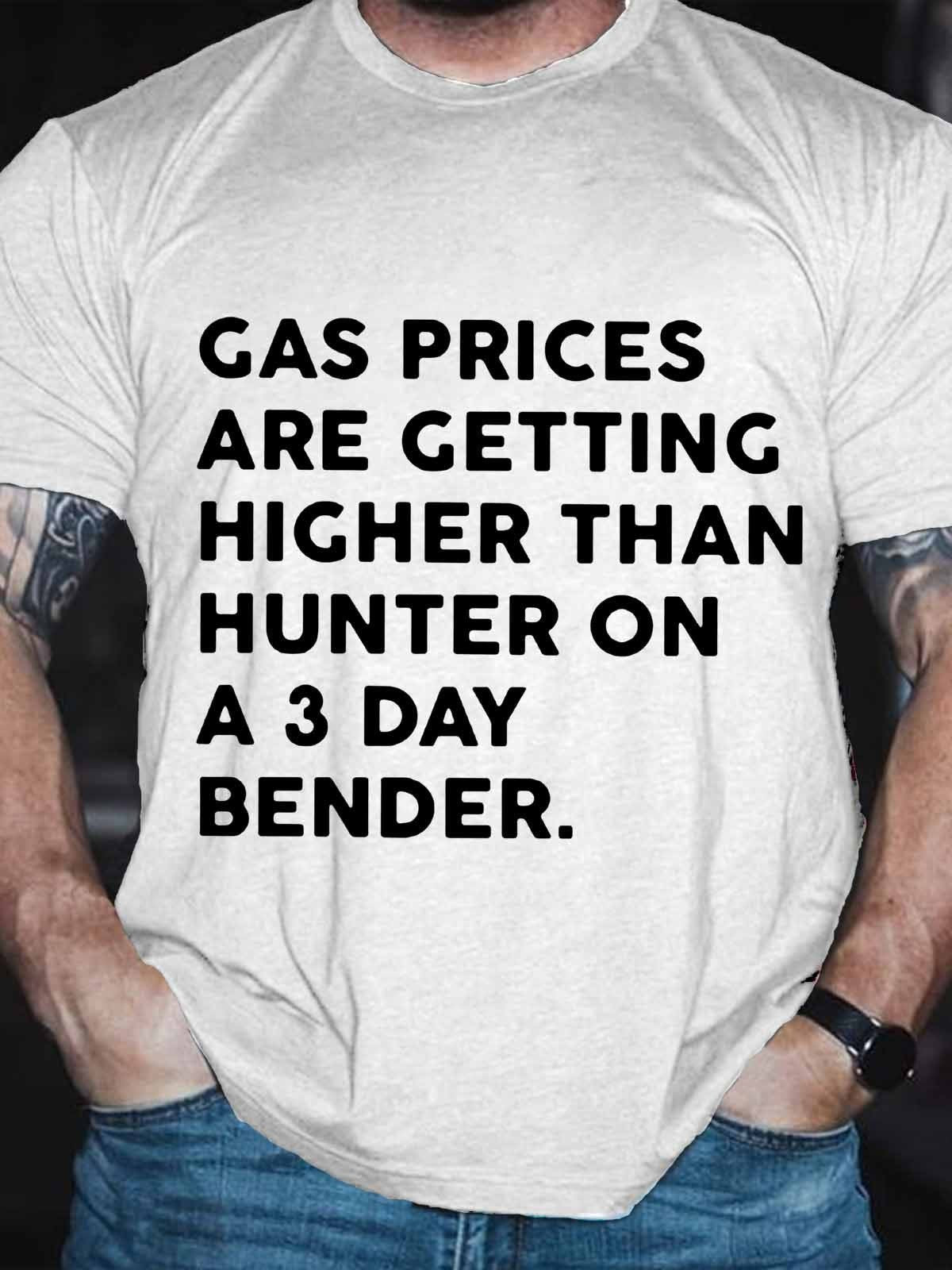 Men's Funny Gas Prices Getting Higher Than Hunter On A 3 Day Bender T-Shirt - Outlets Forever