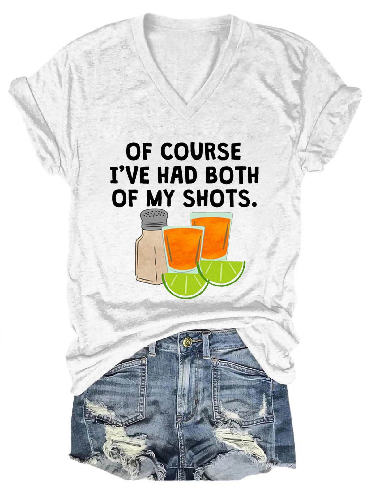 Women's Of Course I've Had Both Of My Tequila Shots V-Neck T-Shirt - Outlets Forever