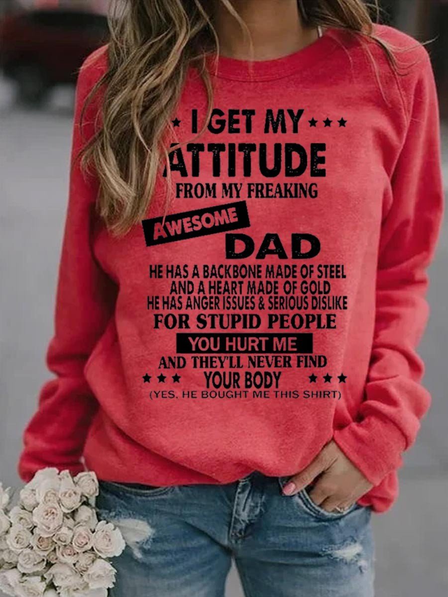 Women I Get My Attitude From My Freaking Awesome Dad Sweatshirt - Outlets Forever