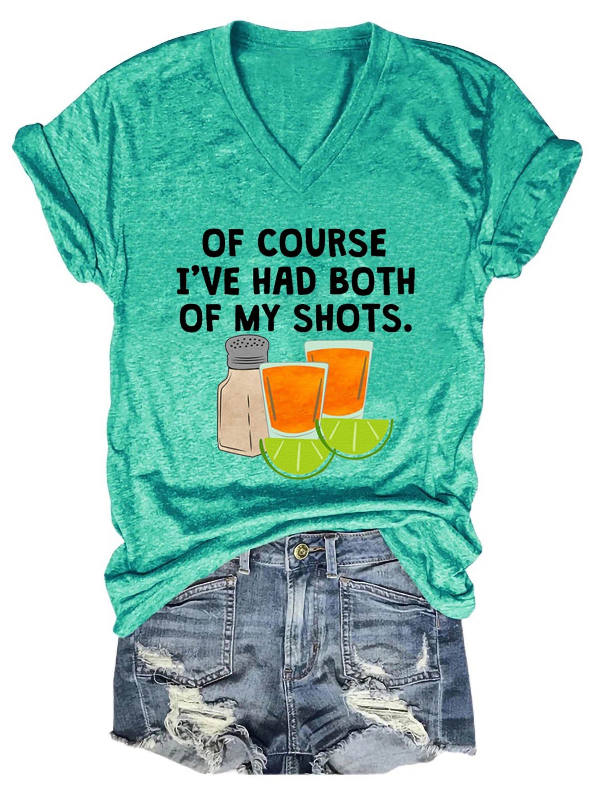 Women's Of Course I've Had Both Of My Tequila Shots V-Neck T-Shirt - Outlets Forever