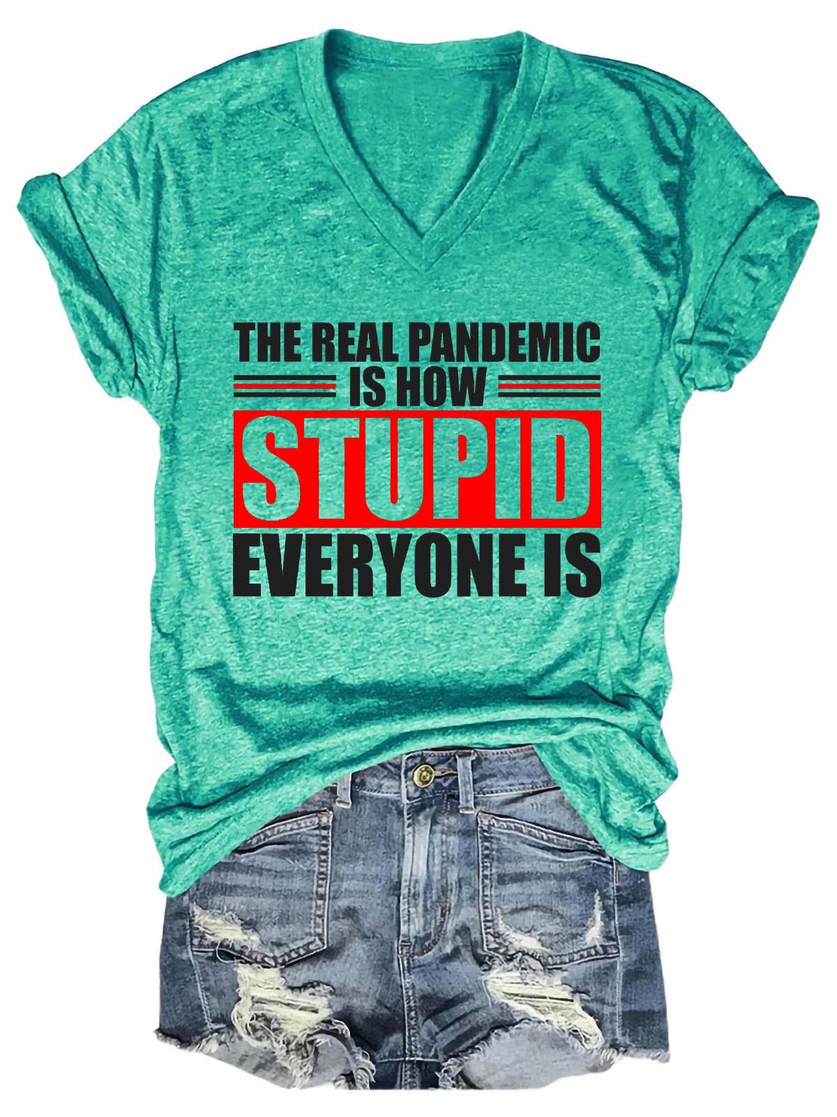 Women's The Real Pandemic Is How Stupid Everyone Is V-Neck T-Shirt - Outlets Forever