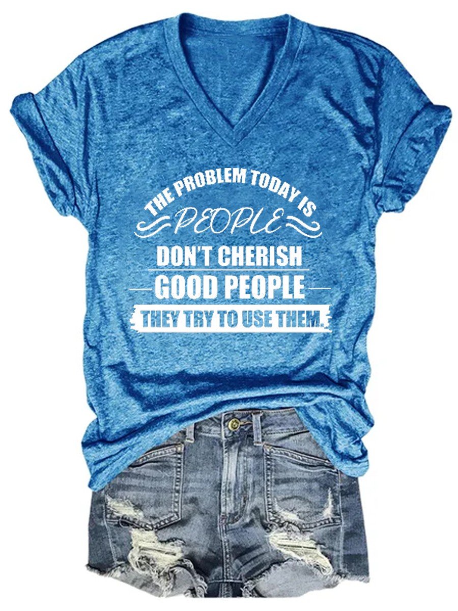 Women The Problem Today Is People Don't Cherish Good People V-neck T-shirt - Outlets Forever