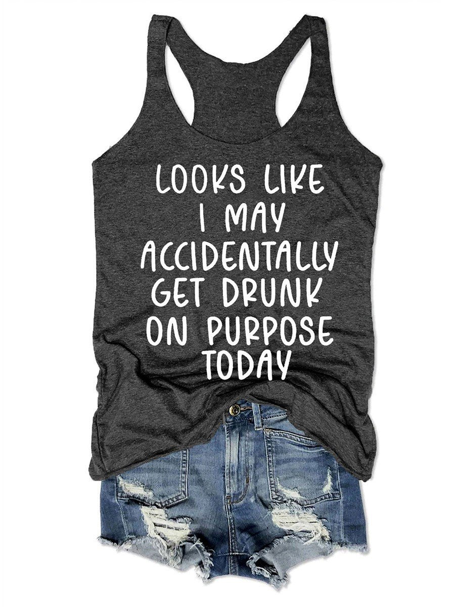 Looks like I May Accidentally Get Drunk Today Women's Tank Top - Outlets Forever