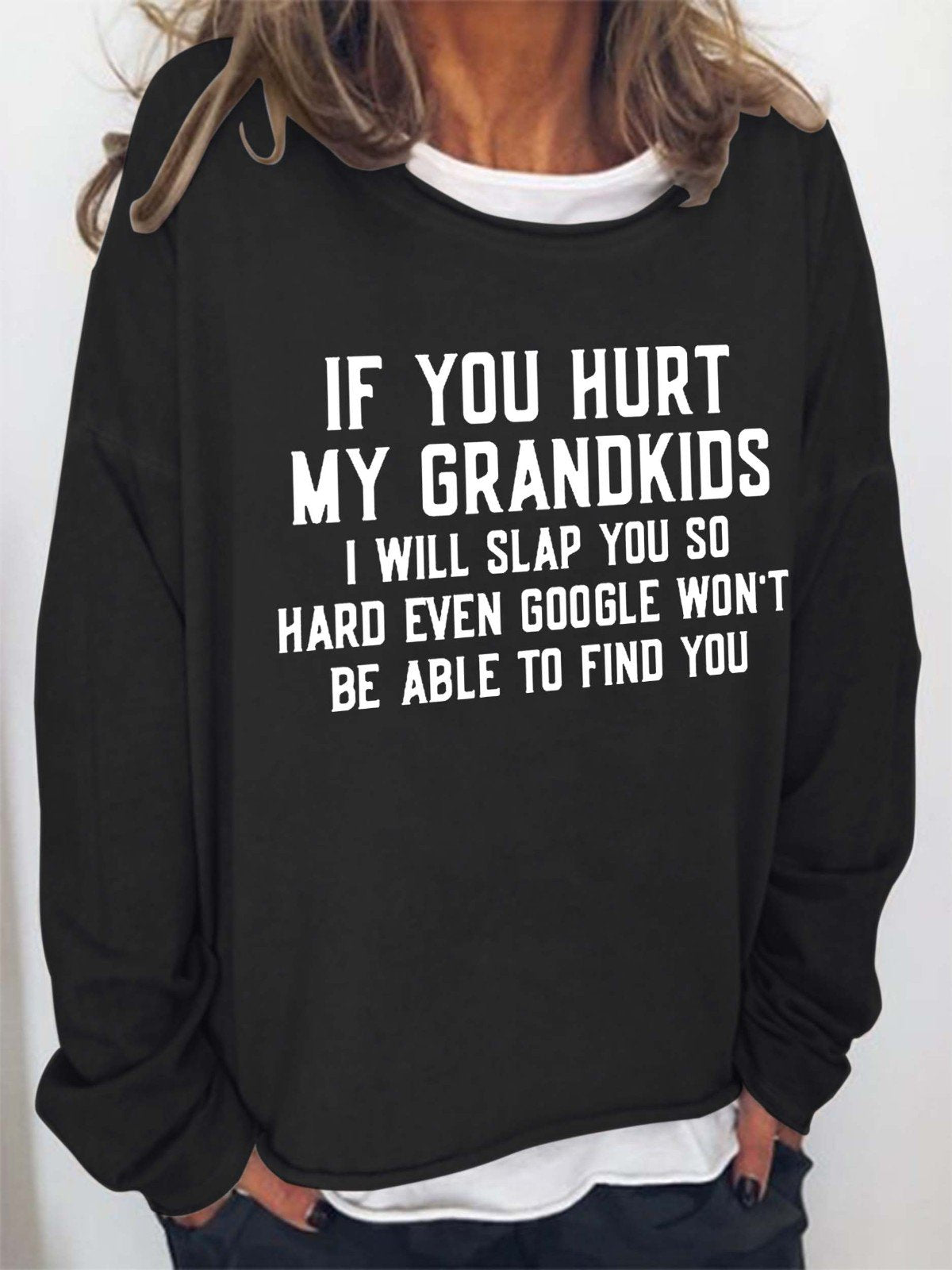 Women If You Hurt My Grandkids I Will Slap You So Hard Even Google Won't Be Able To Find You Long Sleeve Top - Outlets Forever