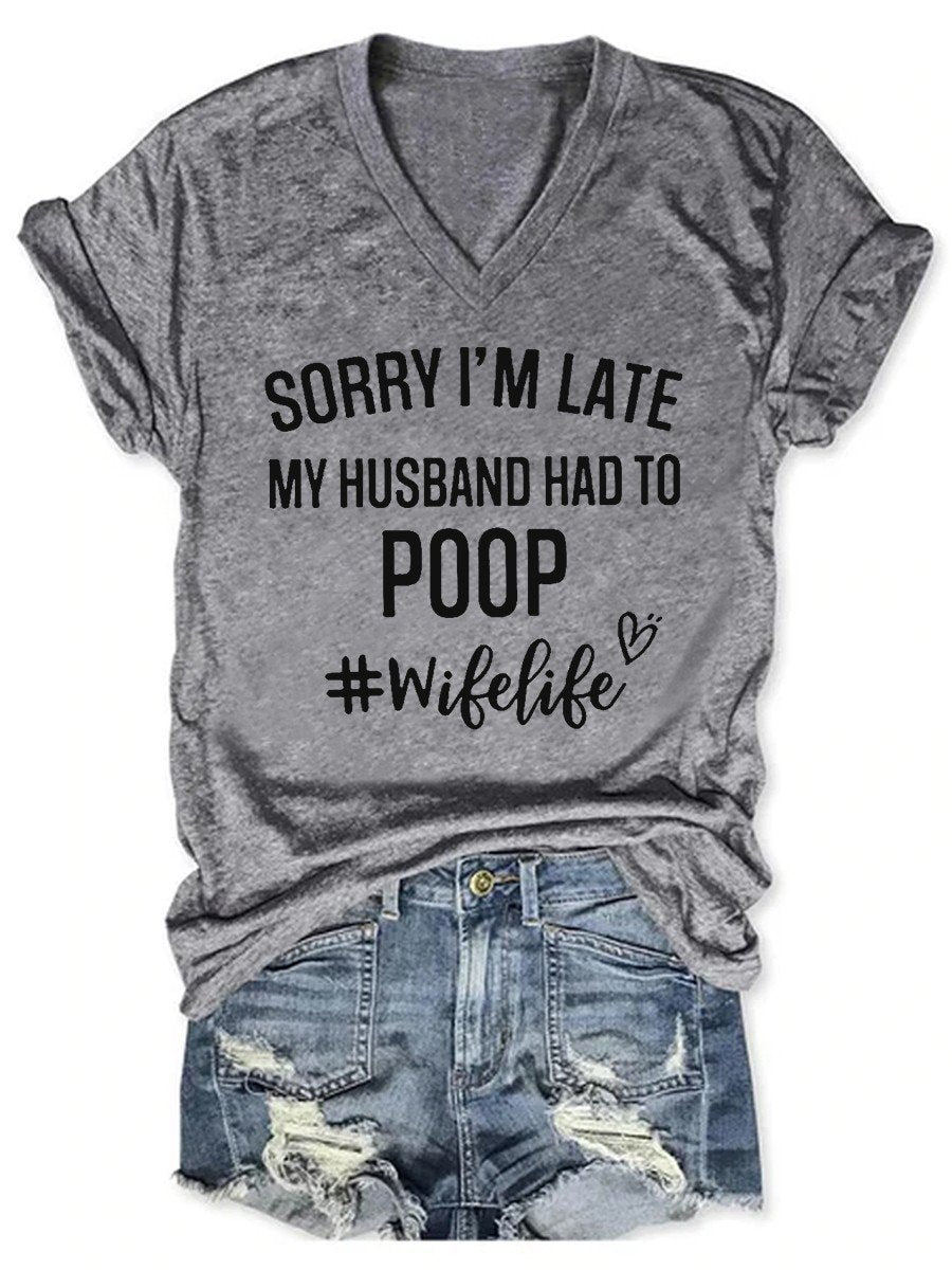 Women's Funny Sorry I'm Late My Husband Had To Poop V-neck T-shirt - Outlets Forever