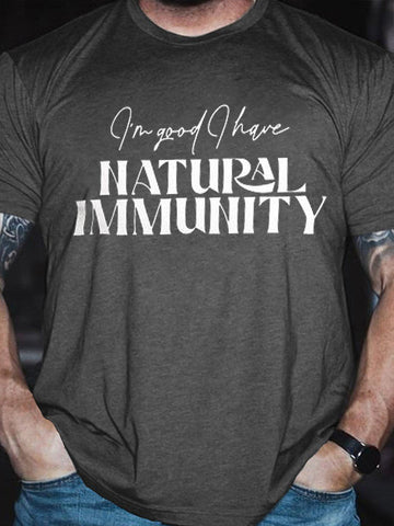 Men's I'm Good I Have Natural Immunity T-shirt