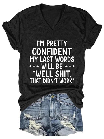 Women's I'm Pretty Confidence My last Words Funny V-Neck T-Shirt - Outlets Forever