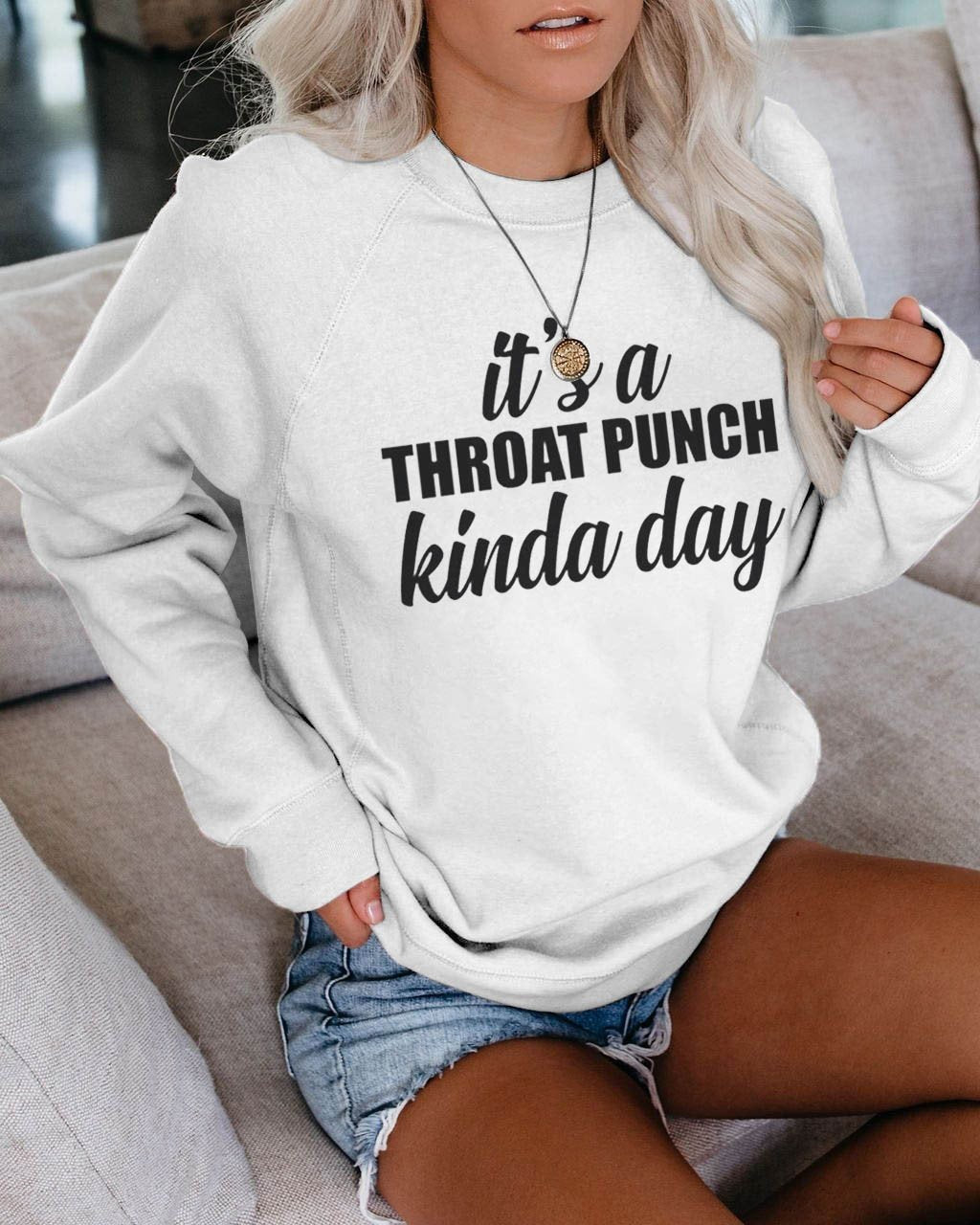 Women's It's A Throat Punch Kinda Day Sweatshirt - Outlets Forever