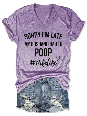 Women's Funny Sorry I'm Late My Husband Had To Poop V-neck T-shirt - Outlets Forever