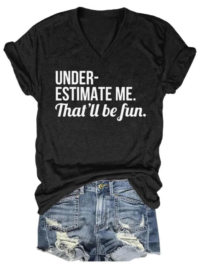Underestimate Me Women's T-shirt - Outlets Forever