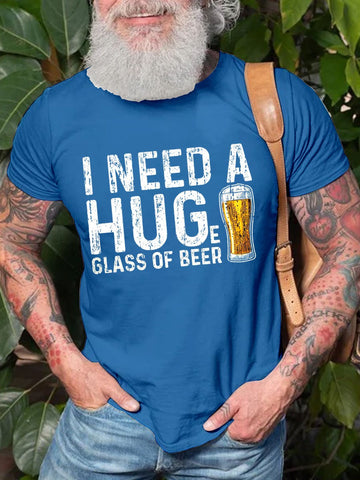 Men's I Need A Huge Glass Of Beer Cotton T-shirt