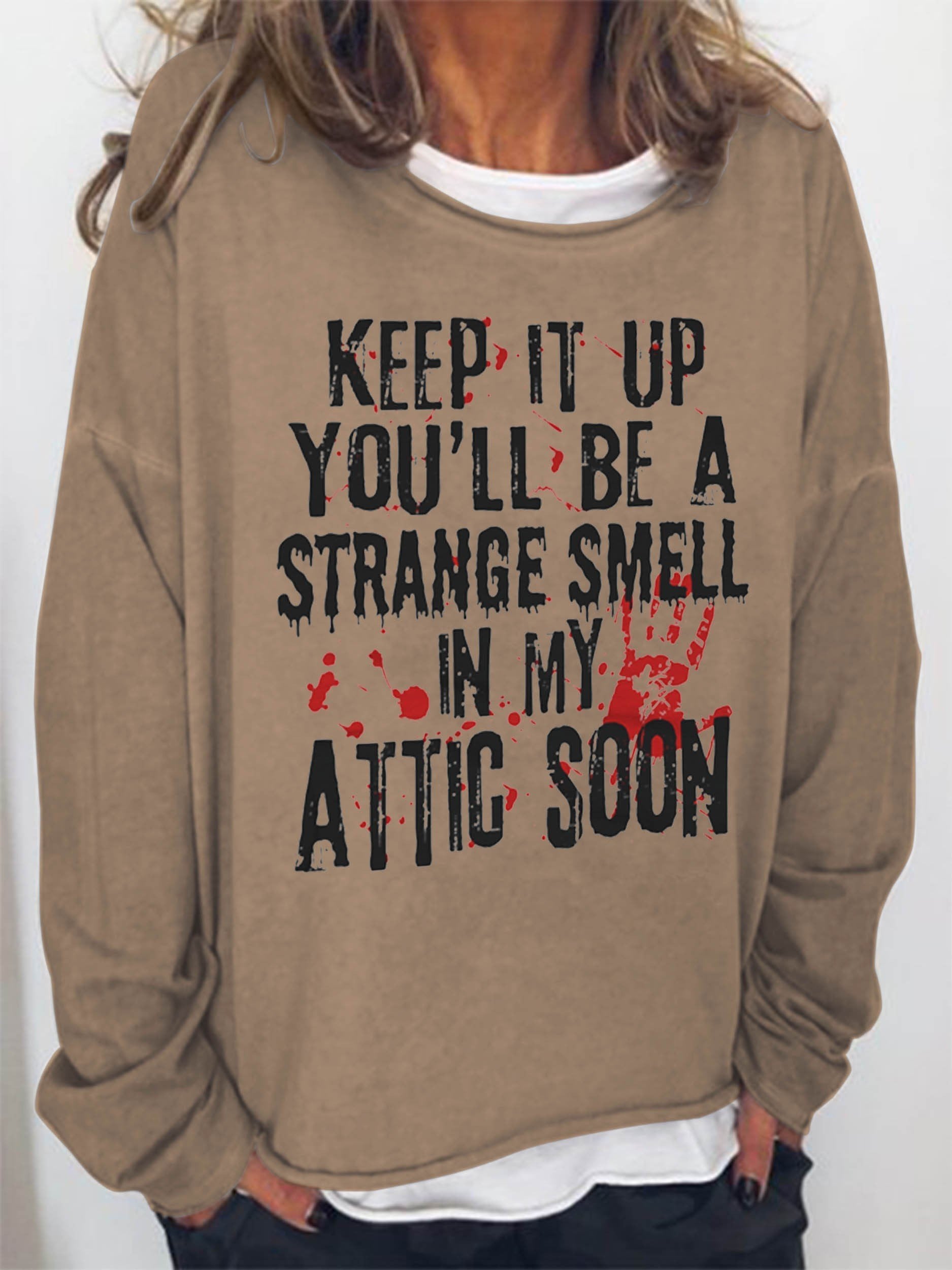 Women Keep It Up And You'll Be A Strange Smell In The Attic Soon Long Sleeve Top - Outlets Forever