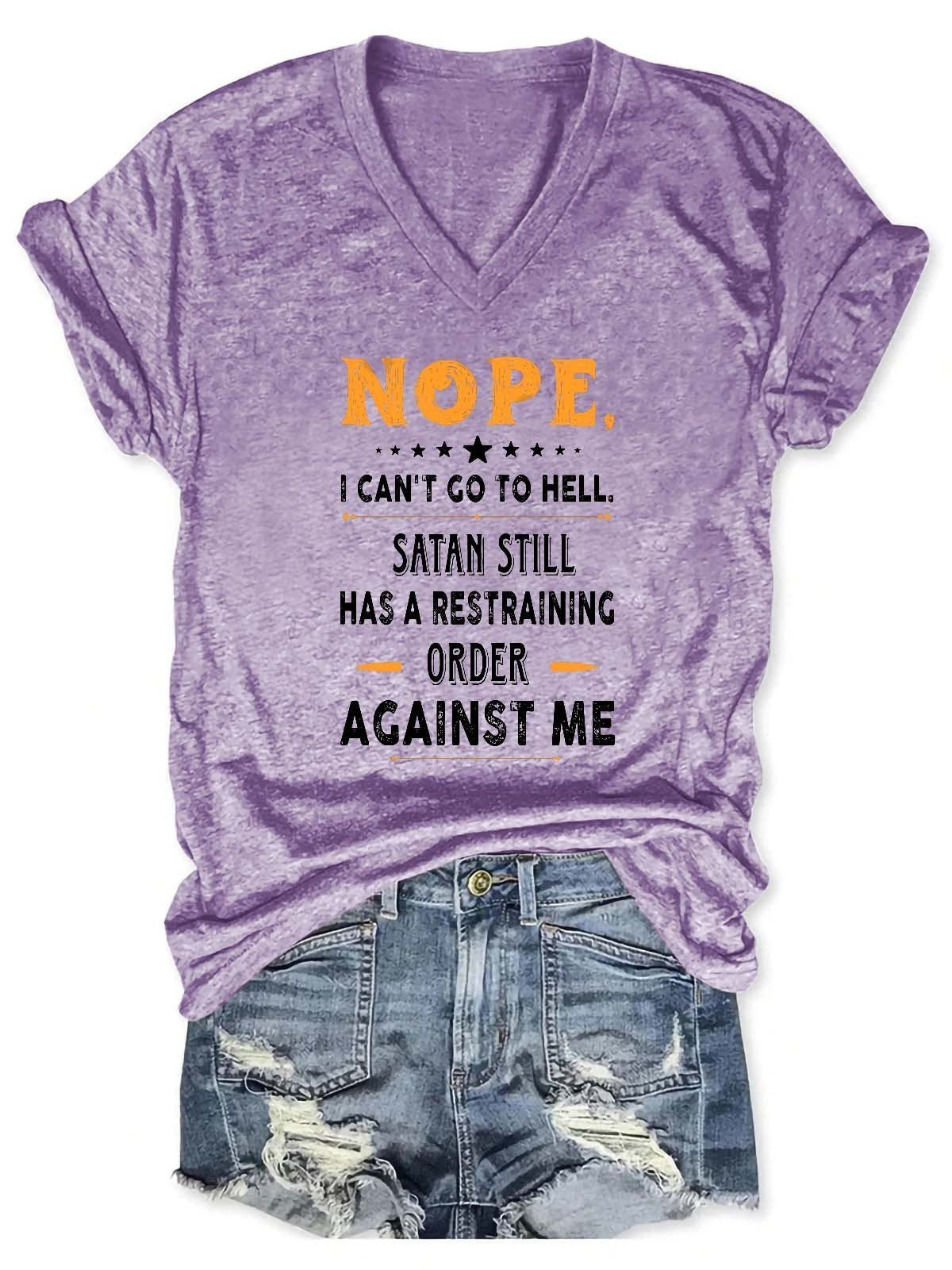 Women's Nope I Can't Go To Hell Satan Atill Has A Restraining Order Against Me V-Neck T-Shirt - Outlets Forever