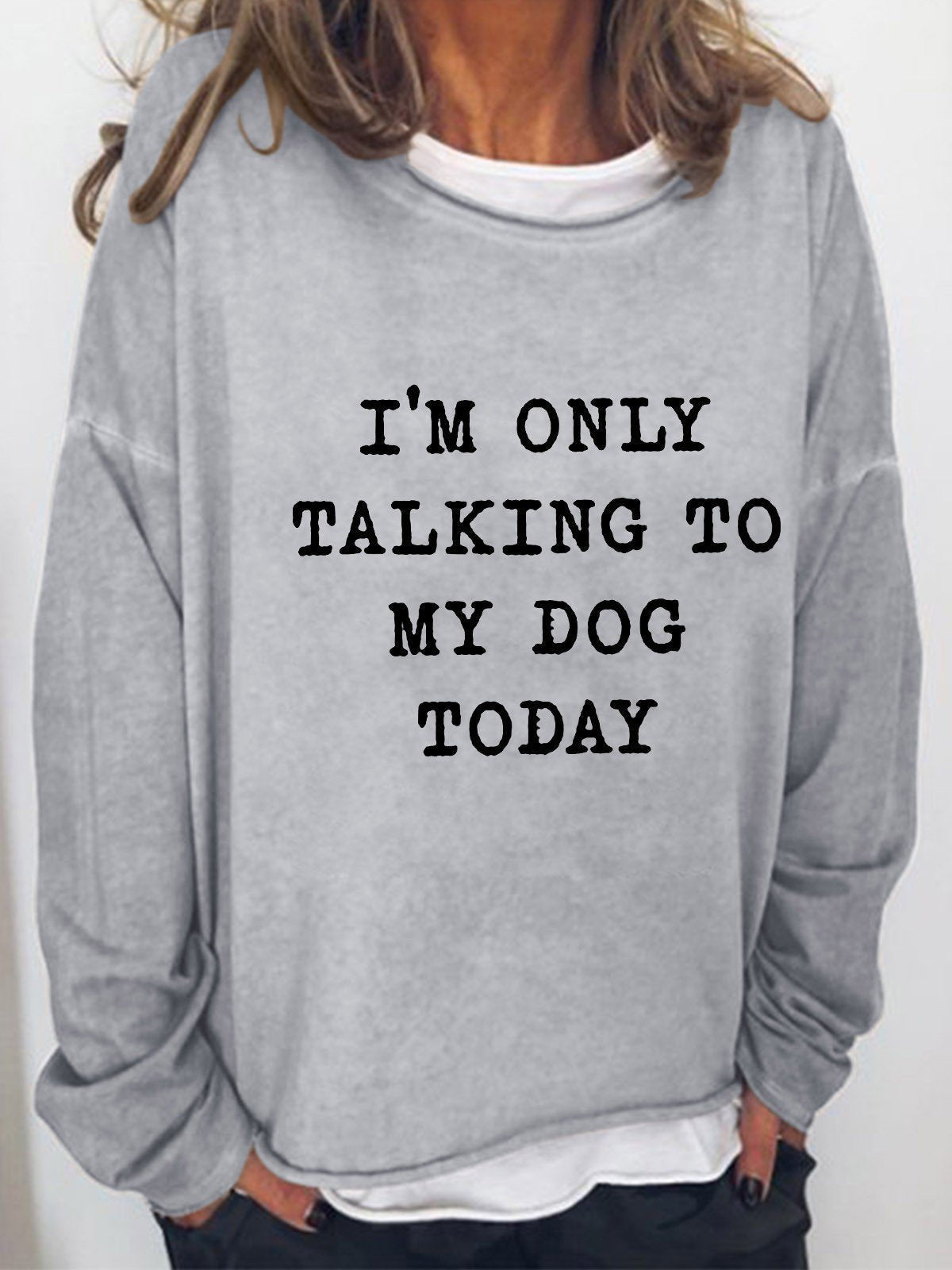 Women I'm Only Talking To My Dog Today Long Sleeve Top - Outlets Forever