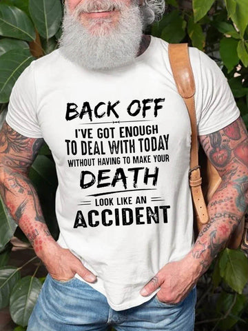 Men's Back Off I've Got Enough To Deal With Today Make Your Death Look Like An AccidentT-Shirt