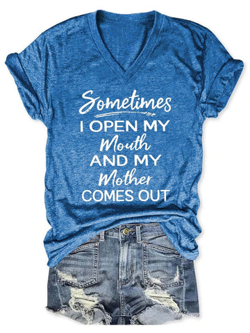 Women's Sometimes I Open My mouth And My Mother Comes Out V-Neck T-Shirt