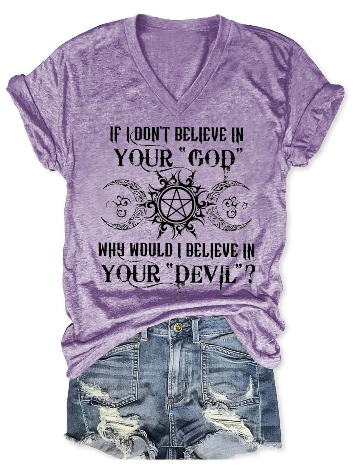Women's If I Don't Believe In Your God Why Would I Believe In Your Devil V-Neck T-Shirt - Outlets Forever