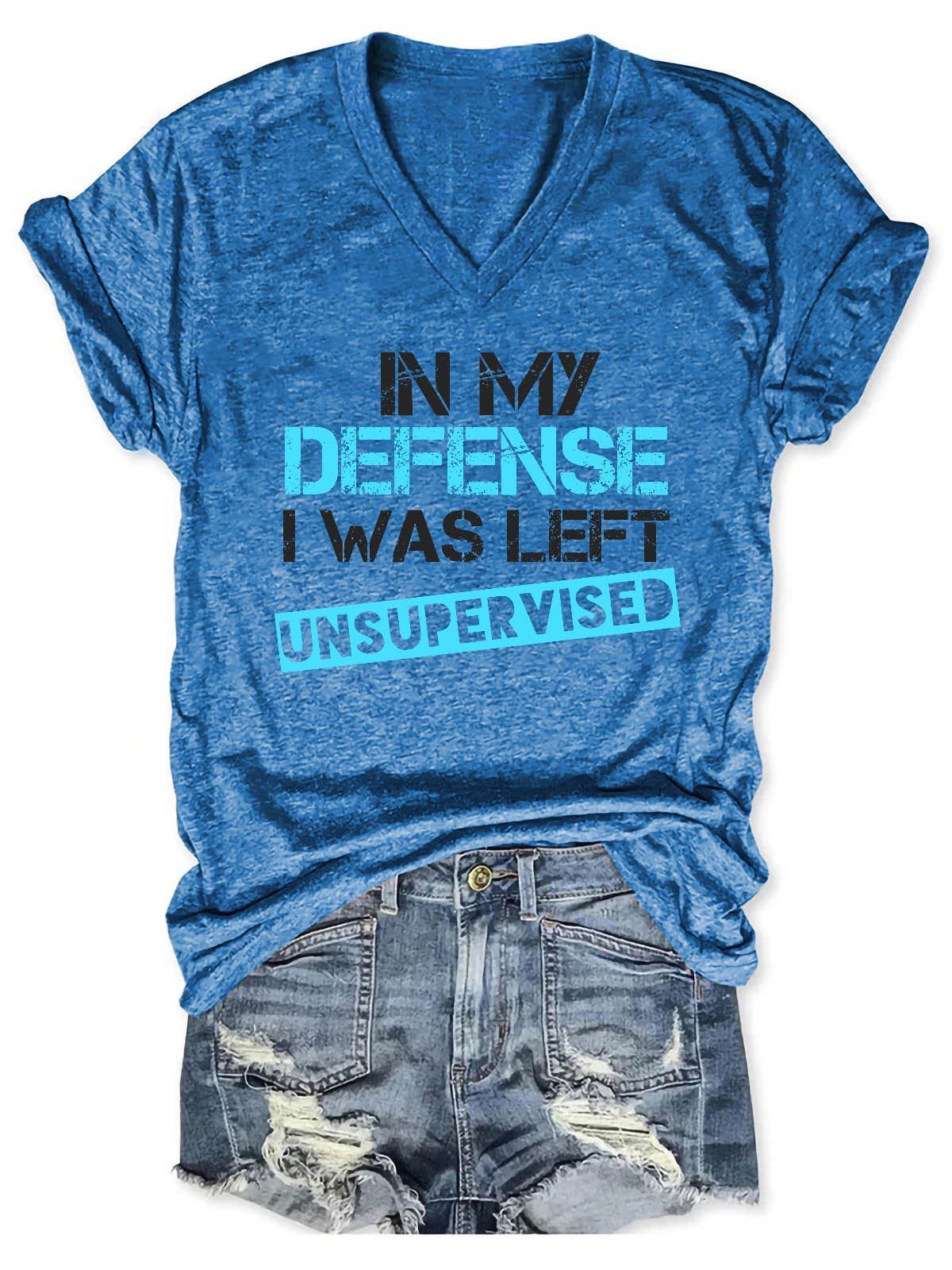 Women's In My Defense I Was Left Unsupervised V-Neck T-Shirt - Outlets Forever