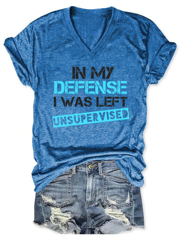 Women's In My Defense I Was Left Unsupervised V-Neck T-Shirt