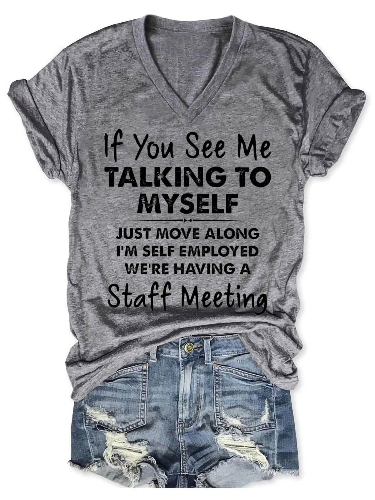 Women's If You See Me Talking To Myself Just Move Along I'm Self Employed We're Having A Staff Meeting V-Neck T-Shirt - Outlets Forever