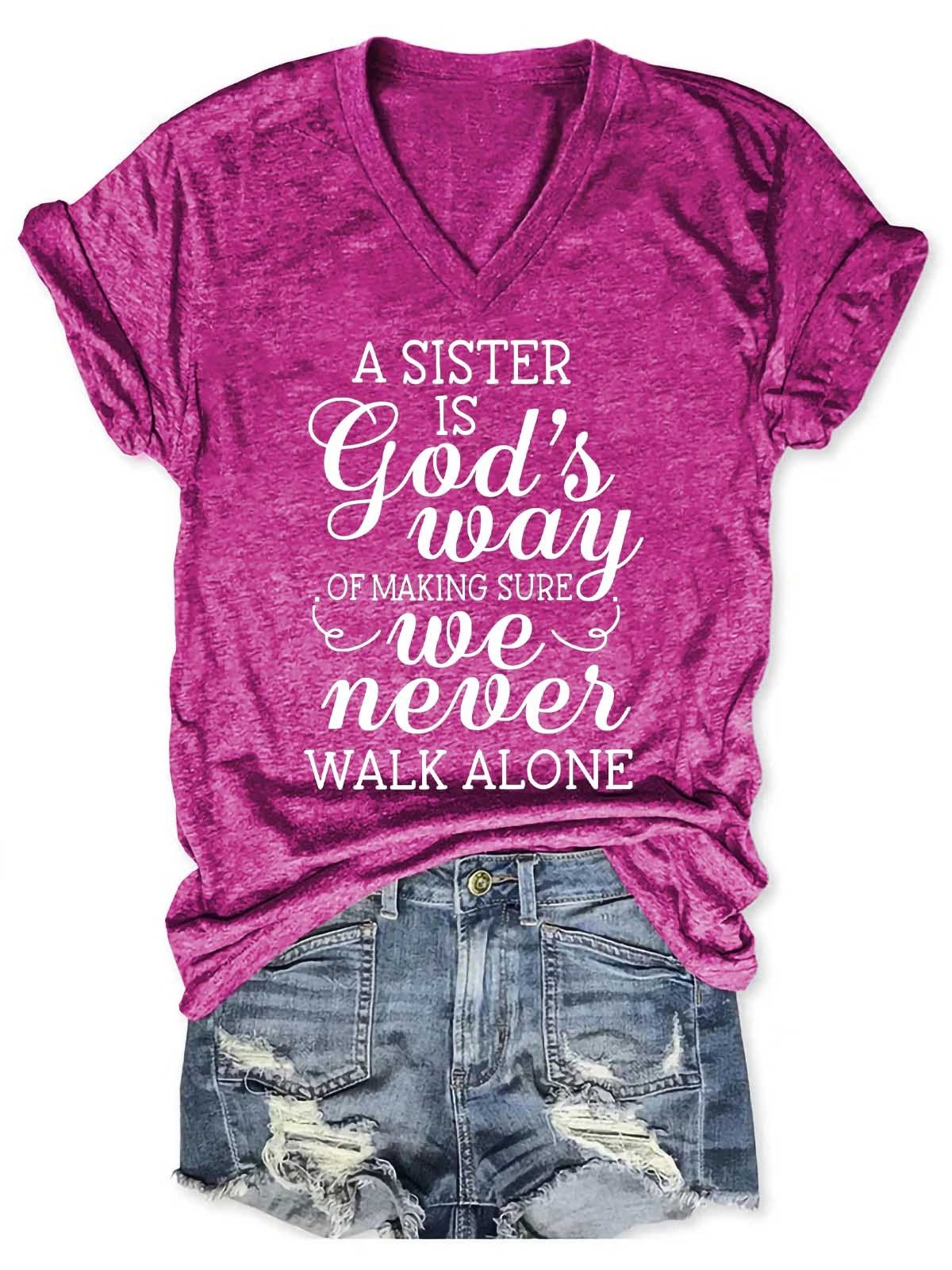 Women's A Sister is God's Way of Making Sure We Never Walk Alone V-Neck T-Shirt - Outlets Forever