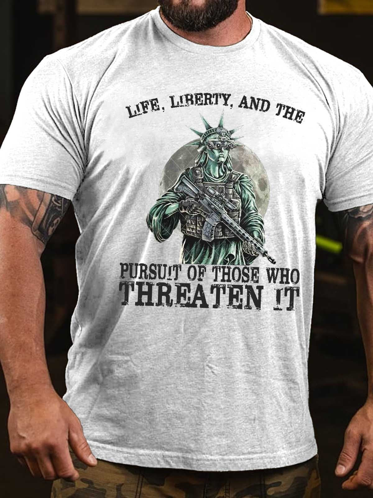 Men's Life, liberty, And The Pursuit Of Those Who Threaten It T-Shirt - Outlets Forever