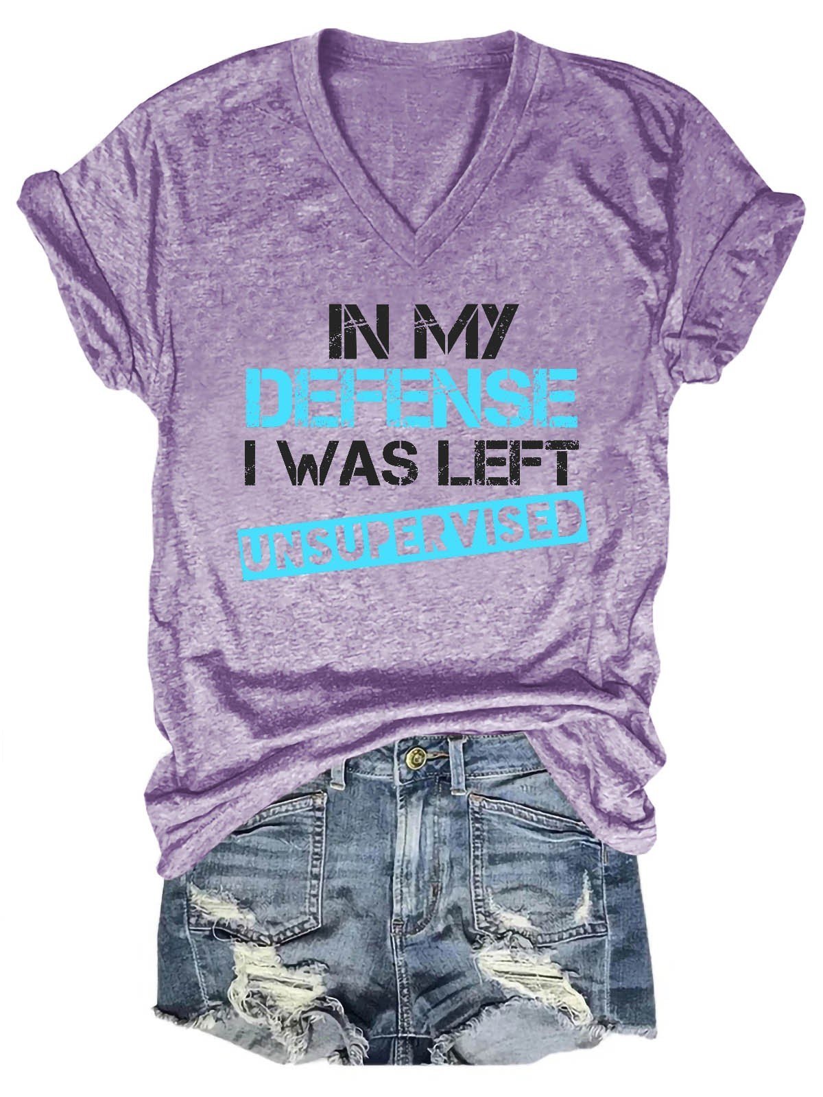 Women's In My Defense I Was Left Unsupervised V-Neck T-Shirt - Outlets Forever