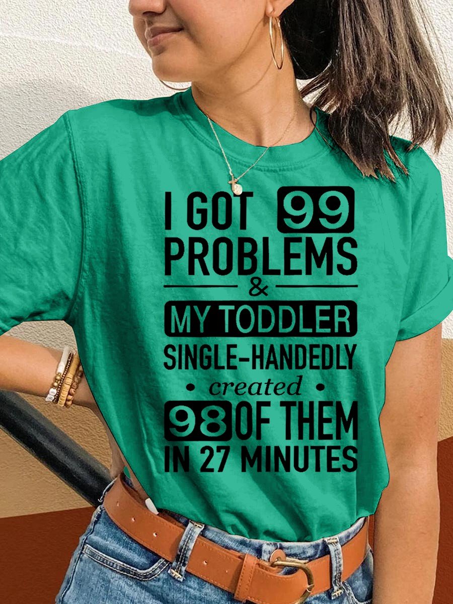 Women's I Got 99 Problems & My Toddler Single-handedly Created 98 Of Them In 27 Minutes Classic T-shirt - Outlets Forever