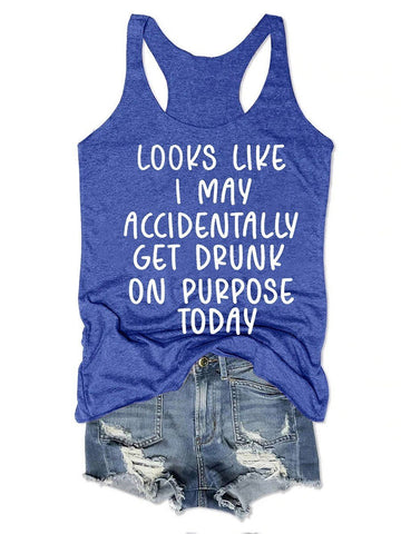 Looks like I May Accidentally Get Drunk Today Women's Tank Top