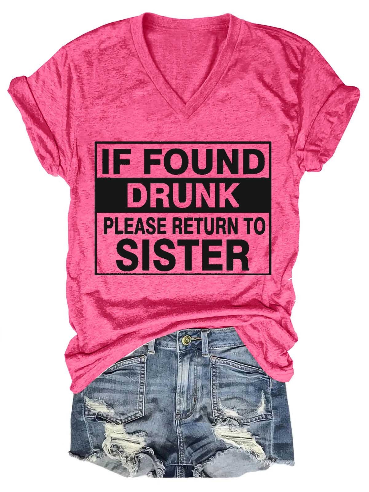 Women's If Found Drunk Please Return To Sister V-Neck T-Shirt - Outlets Forever