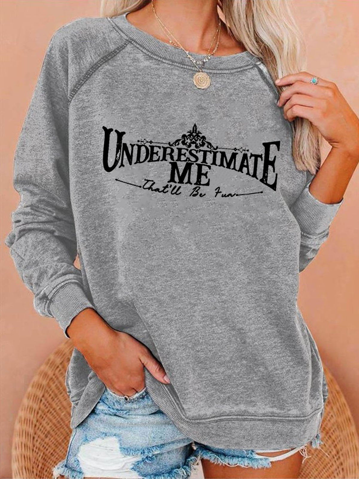 Women's Underestimate Me That'll Be Fun Long Sleeve Sweatshirt - Outlets Forever