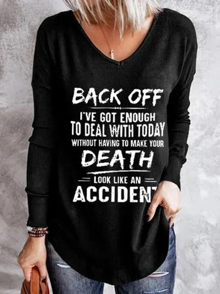 Women's Back Off I've Got Enough To Deal With Today Make Your Death Look Like An Accident Long Sleeve T-shirt - Outlets Forever