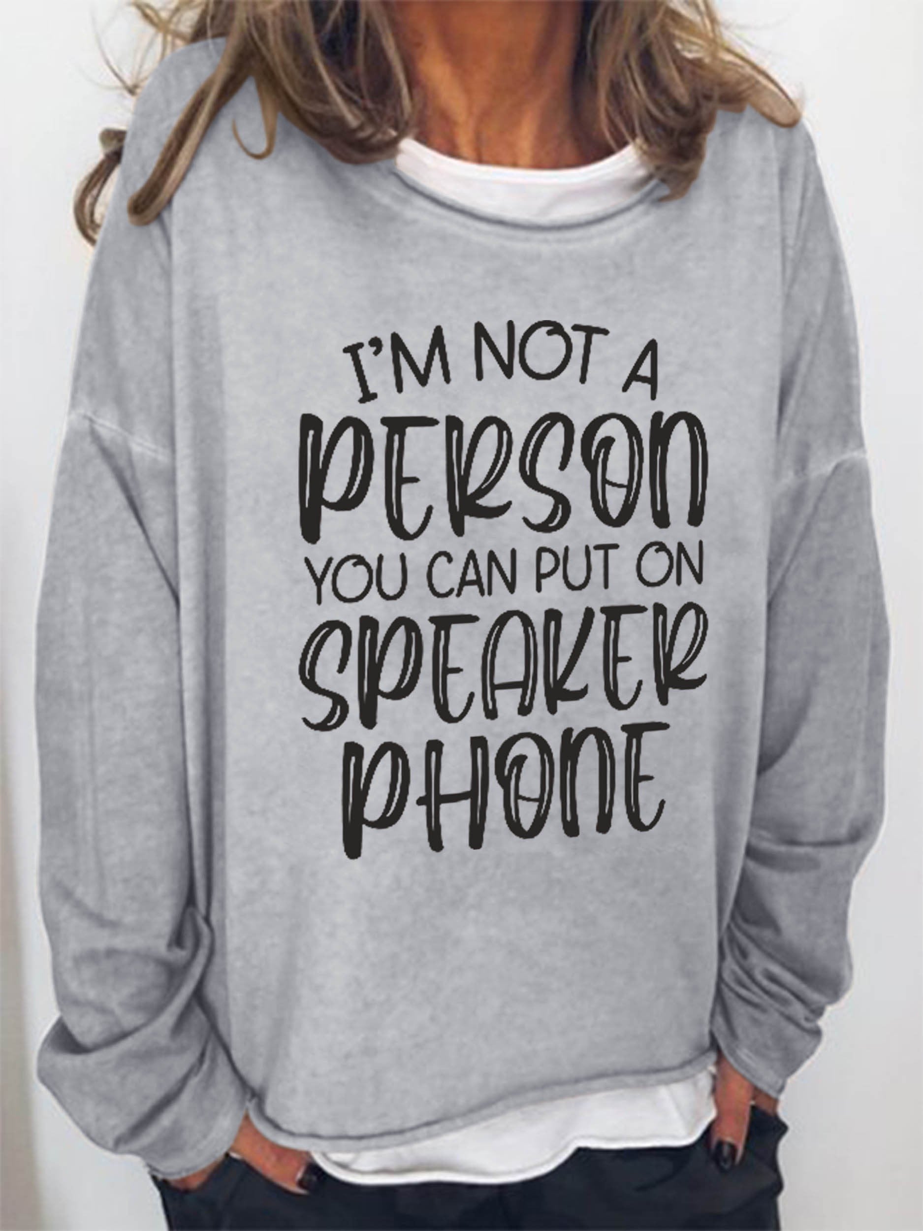 Women I'm Not A Person You Can Put On Speaker Phone Long Sleeve Top - Outlets Forever