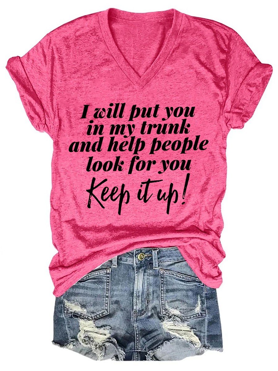 Women I Will Put You In A Trunk And Help People Look For You V-neck T-shirt - Outlets Forever