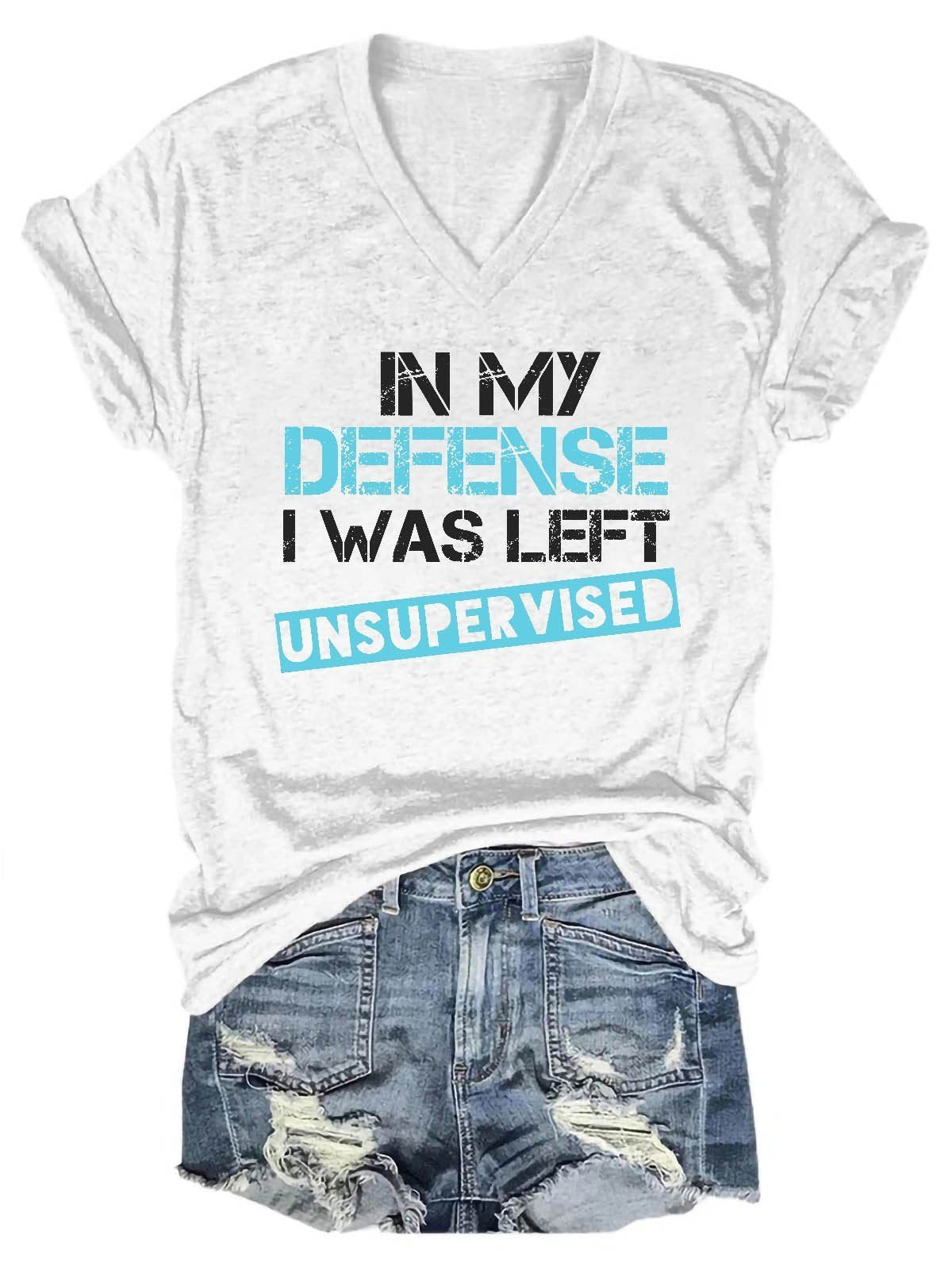 Women's In My Defense I Was Left Unsupervised V-Neck T-Shirt - Outlets Forever