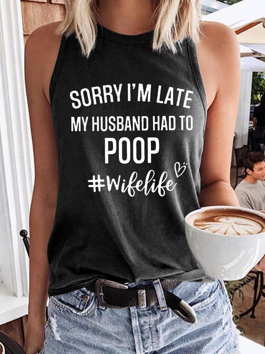 Women Funny Sorry I'm Late My Husband Had To Poop Tank Top - Outlets Forever