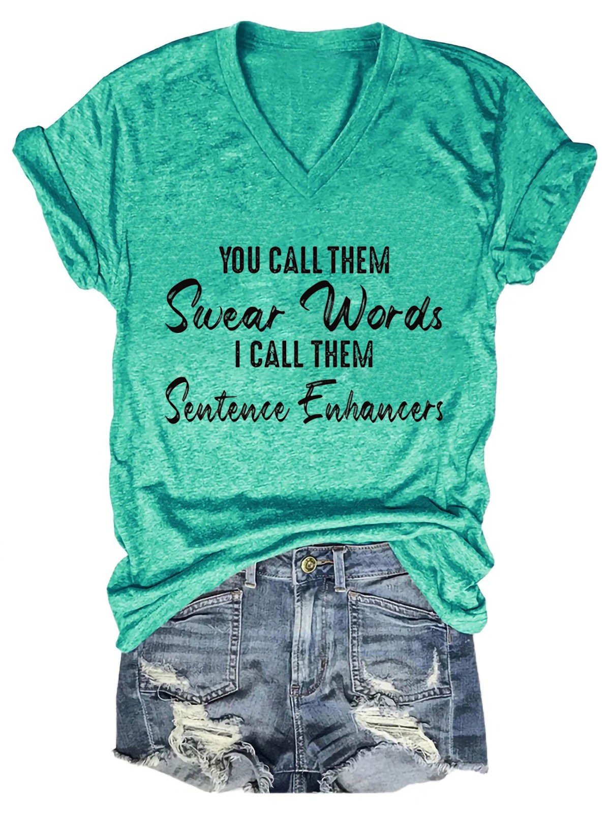 Women's You Call Them Swear Words I Call Them Sentence Enhancers V-Neck T-Shirt - Outlets Forever