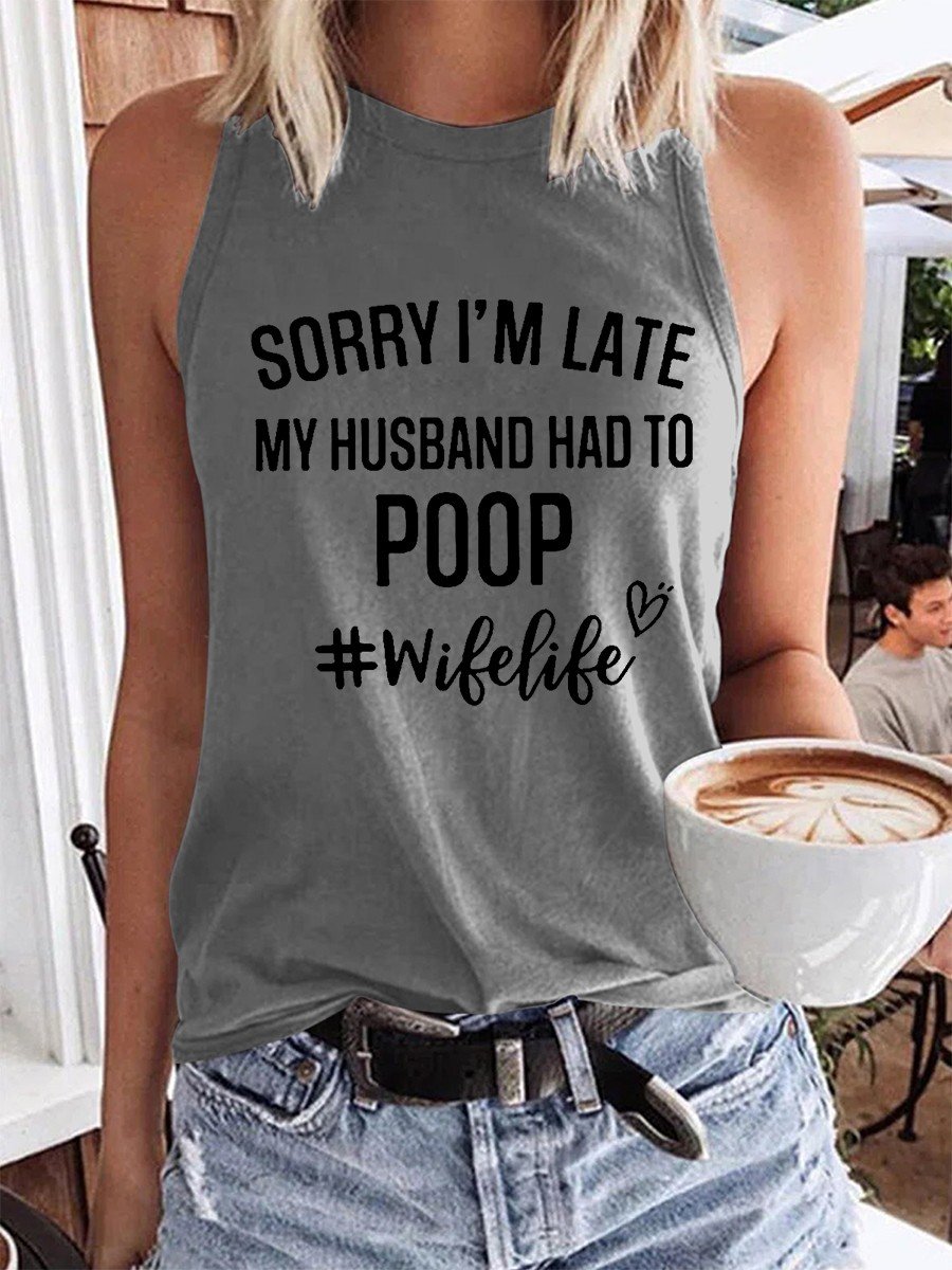 Women Funny Sorry I'm Late My Husband Had To Poop Tank Top - Outlets Forever