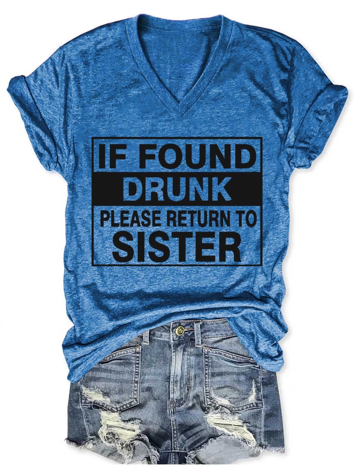 Women's If Found Drunk Please Return To Sister V-Neck T-Shirt - Outlets Forever
