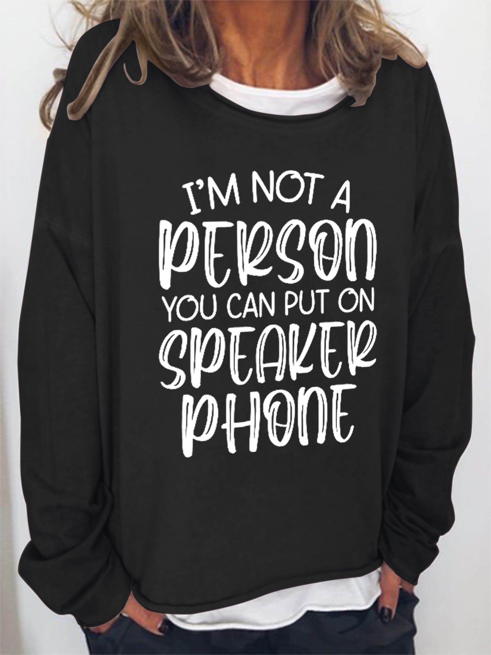 Women I'm Not A Person You Can Put On Speaker Phone Long Sleeve Top - Outlets Forever