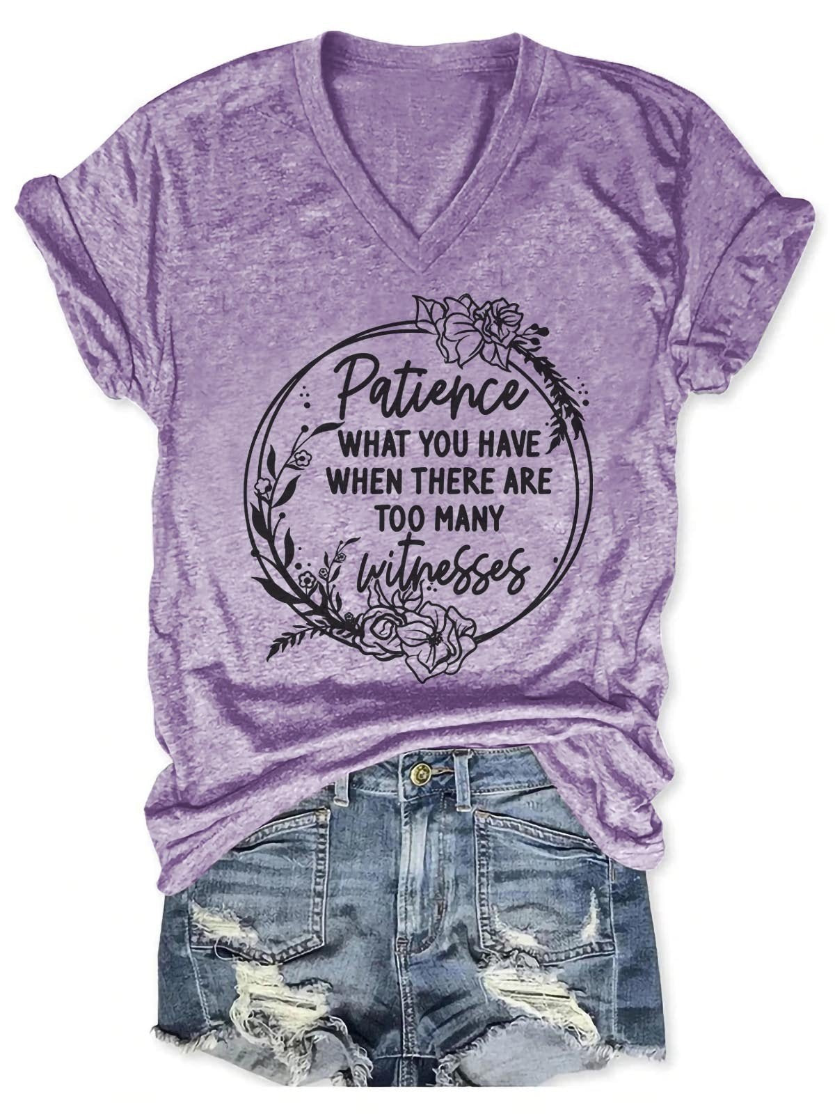Women's Patience What You Have When There Are Too Many Witnesses V-Neck T-Shirt - Outlets Forever