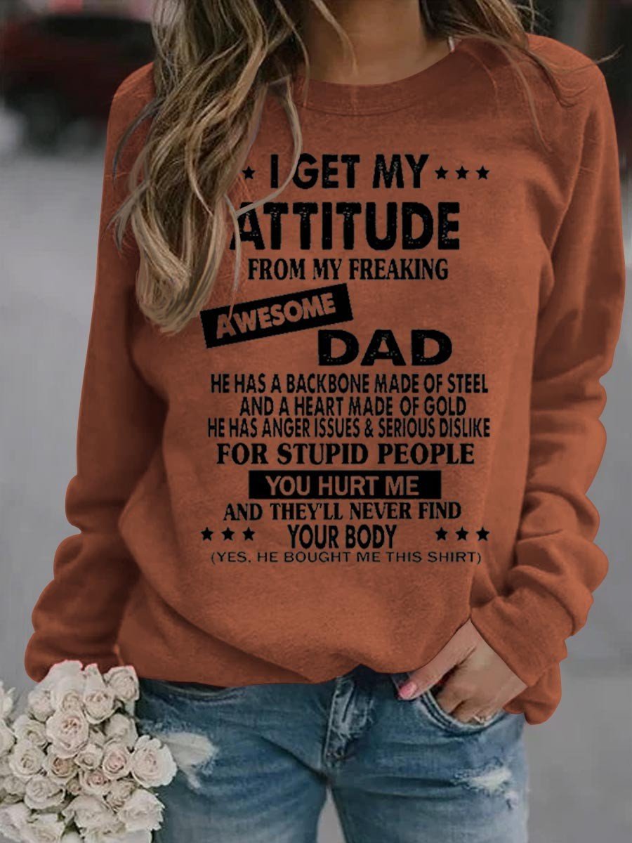 Women I Get My Attitude From My Freaking Awesome Dad Sweatshirt - Outlets Forever