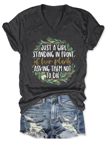 Women's Just A Girl Standing In Front Of Her Plants Asking Them Not To Die V-Neck T-Shirt