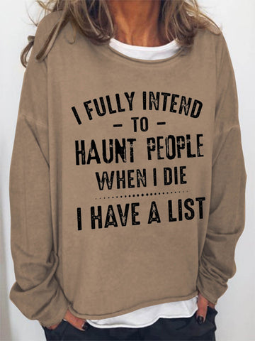 Women I Fully Intend To Haunt People When I Die I Have A List Long Sleeve Top - Outlets Forever